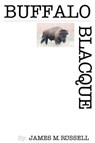 Buffalo Blacque - James M. Russell - 9780973800203