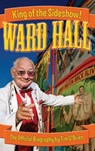 Ward Hall - King of the Sideshow! - Tim O'Brien - 9780974332437