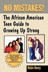 No Mistakes: The African American Teen Guide to Growing Up Strong - Robin Henry - 9780974977928