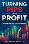 Turning Pips into Profit - Nathan D Venture - 9780975618165