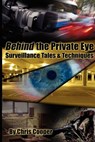 Behind the Private Eye: Suveillance Tales & Techniques - Chris Cooper - 9780975756805