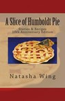 A Slice of Humboldt Pie: 10th Anniversary Edition - Natasha Wing - 9780975871904