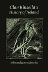 Clan Kinsella's History of Ireland - John (Curtin University and Cambridge University) Kinsella ; Professor James Kinsella - 9780976115717