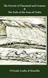 The Pursuit of Diarmuid and Grainne / The Exile of the Sons of Uisliu - Standish O'Grady ; A H Leahy - 9780976115748