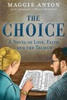 The Choice: A Novel of Love, Faith, and Tulmud - Maggie Anton - 9780976305033