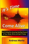It's Time to Come Alive - Andreas Moritz - 9780976571520