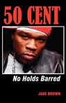 50 Cent - No Holds Barred - Jake Brown - 9780976773528