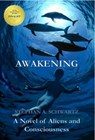 Awakening: A Novel of Aliens and Consciousness - Stephan A. Schwartz - 9780976853633