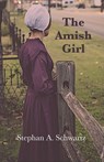 The Amish Girl: A Novel of Death and Consciousness - Stephan A. Schwartz - 9780976853695