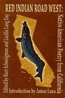 Red Indian Road West: Native American Poetry from California - Kurt Schweigman - 9780976867654