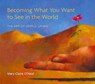 Becoming What You Want to See in the World CD -  - 9780977256617