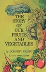The Story of Our Fruits and Vegetables - Dorothy Crispo - 9780977623273