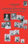 Command and Communication Frictions in the Gettysburg Campaign - COLE,  Philip M. - 9780977712519