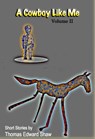 A Cowboy Like Me - Short Stories, Volume II - Thomas Edward Shaw - 9780977730384