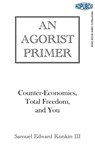 An Agorist Primer - Samuel Edward Konkin III - 9780977764976