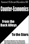 Counter-Economics: From the Back Alleys to the Stars - Samuel Edward Konkin III - 9780977764983