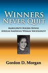 Winners Never Quit. MArguerite Rogers Howie - Gordon Morgan - 9780977790890