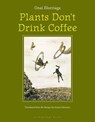 Plants Don't Drink Coffee - ELORRIAGA,  Unai - 9780977857685