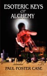 Esoteric Keys of Alchemy - CASE,  Paul Foster - 9780978053512