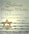 Selma Metzger Winkler: Her Experience in Nazi Concentration Camp - Martin Winkler - 9780978892517