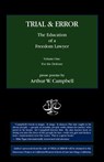 Trial & Error: The Education of a Freedom Lawyer, Vol. I - Arthur W Campbell - 9780978959746