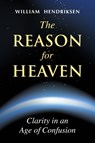 The Reason for Heaven - William Hendriksen - 9780979371851