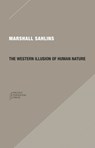 The Western Illusion of Human Nature - Marshall Sahlins - 9780979405723