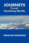 Journeys Through Vanishing Worlds - Abraham Brumberg - 9780979448874