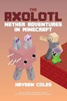 Axolotl Nether Adventures in Minecraft - Hayden Coles - 9780979713262