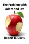 The Problem with Adam and Eve - Robert R. Davis - 9780979746963