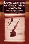 Love Letters of Great Men and Women From The Eighteenth Century To The Present Day - C.H. Charles - 9780980060522