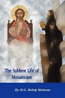 THE Sublime Life of Monasticism - Bishop Mettaous - 9780980517163
