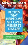 Meniere Man in the Kitchen. Recipes That Helped Me Get Over Meniere's - Meniere Man - 9780980715590