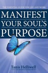 Manifest Your Soul's Purpose - HELLIWELL,  Tanis - 9780980903393