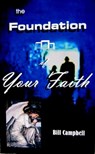 The Foundation of Your Faith - Bill Campbell - 9780981258966