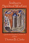 Joshua's Spiritual Warfare - Thomas B Clarke - 9780981621302