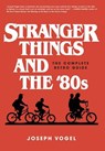 Stranger Things and the 80s - Joseph Vogel - 9780981650616