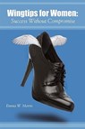 Wingtips for Women: Success Without Compromise - Emma W. Morris - 9780981658209