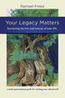 Your Legacy Matters - Rachael A. Freed - 9780981745053