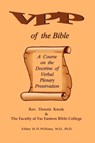 Verbal Plenary Preservation of the Bible, A Course on the Doctrine of Verbal Plenary Preservation - Rev. Dennis Kwok ; Faculty of FEBC College - 9780981798547