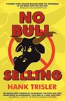No Bull Selling: 2010 Edition - Hank Trisler - 9780981800493