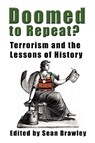 DOOMED TO REPEAT? Terrorism and the Lessons of History - Sean (University of New South Wales) Brawley - 9780981865492