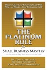 The Platinum Rule for Small Business Mastery - Dr. Tony Alessandra ; Ronald Finklestein ; Scott Michael Zimmerman - 9780981937144