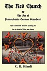 The Red Church or The Art of Pennsylvania German Braucherei - C. R. Bilardi - 9780982031858