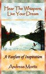 Hear The Whispers, Live Your Dream - Andreas Moritz - 9780982180150