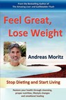 Feel Great, Lose Weight - Andreas Moritz - 9780982180174