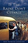 If the Rains Don't Cleanse - Ben Patrick Johnson - 9780982285305