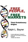 Free People, Free Markets - Ralph L. Bayrer - 9780982386743