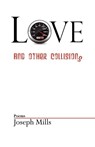 Love and Other Collisions - Joseph Mills - 9780982576083