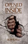 OPENED FROM THE INSIDE - Bob Sorge - 9780982601822